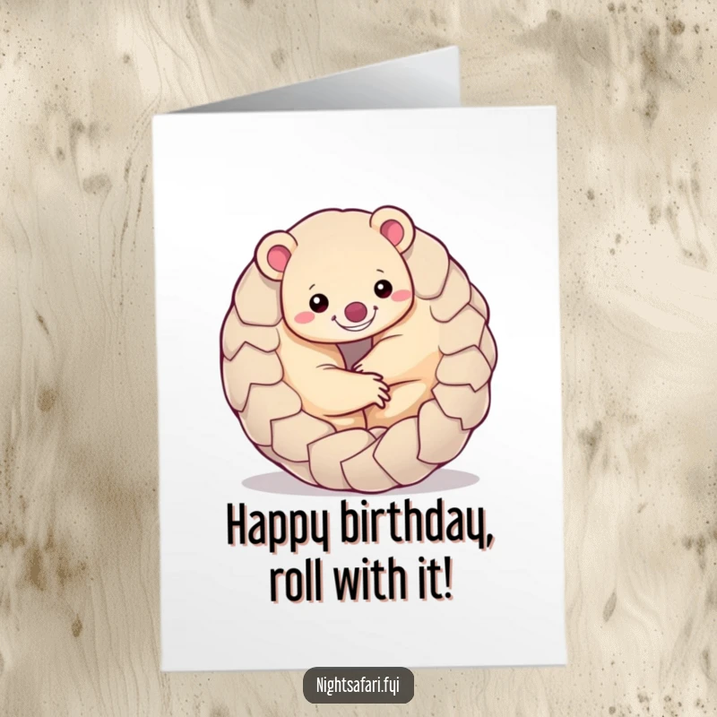 Funny Free Printable Pangolin Birthday Card: Smiling pangolin curled into a playful ball, wishing a happy birthday with humor.